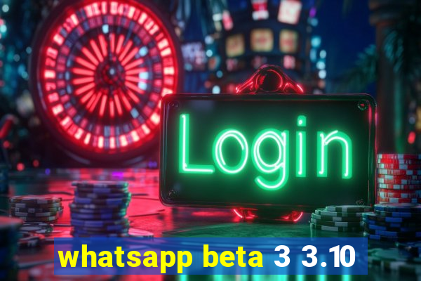 whatsapp beta 3 3.10